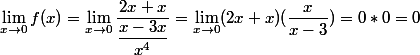 \lim_{x\to 0}f(x)=\lim_{x\to 0}\dfrac{2x+x}{\dfrac{x-3x}{x^4}}=\lim_{x\to 0}(2x+x)(\dfrac{x}{x-3})=0*0=0
